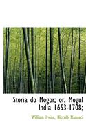 Storia Do Mogor; Or, Mogul India 1653-1708;