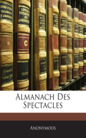 Almanach Des Spectacles: (French)