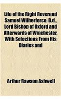 Life of the Right Reverend Samuel Wilberforce Volume 3; D.D., Lord Bishop of Oxford and Afterwards of Winchester, with Selections from His Diaries and Correspondence