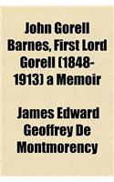 John Gorell Barnes, First Lord Gorell (1848-1913) a Memoir