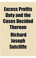 Excess Profits Duty and the Cases Decided Thereon