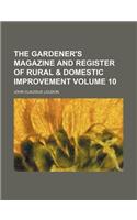 The Gardener's Magazine and Register of Rural & Domestic Improvement Volume 10