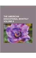 The American Educational Monthly Volume 6: (English)