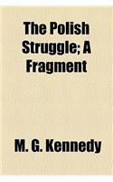 The Polish Struggle; A Fragment