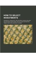 How to Select Investments