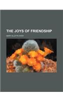 The Joys of Friendship