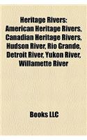 Heritage Rivers: American Heritage Rivers, Canadian Heritage Rivers, Hudson River, Rio Grande, Detroit River, Yukon River, Willamette R
