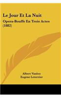 Jour Et La Nuit: Opera-Bouffe En Trois Actes (1882)