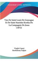 Vies De Saint Louis De Gonzague Et De Saint Stanislas Kostka De La Compagnie De Jesus (1872)