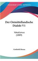 Der Ostmittellandische Dialekt V1: Vokalismus (1889)(German)