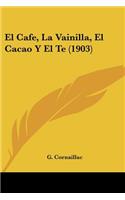 Cafe, La Vainilla, El Cacao y El Te (1903)