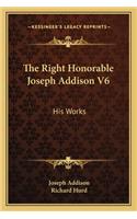 The Right Honorable Joseph Addison V6: His Works(English)