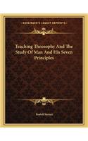 Teaching Theosophy and the Study of Man and His Seven Principles