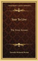 Year to Live: The Silver Answer