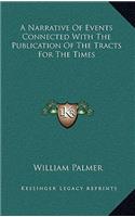 A Narrative of Events Connected with the Publication of the Tracts for the Times