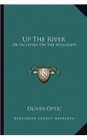 Up the River: Or Yachting on the Mississippi or Yachting on the Mississippi