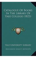 Catalogue of Books in the Library of Yale College (1823)