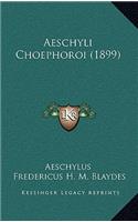 Aeschyli Choephoroi (1899)