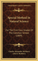 Special Method in Natural Science: For the First Four Grades of the Common School (1899)