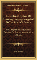 Mezzofanti's System Of Learning Languages Applied To The Study Of French: First French Reader, With A Treatise On French Versification (1851)(English)