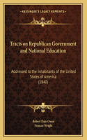 Tracts on Republican Government and National Education