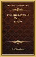Two Bird Lovers in Mexico (1905)
