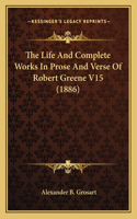 Life And Complete Works In Prose And Verse Of Robert Greene V15 (1886)