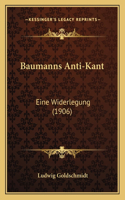 Baumanns Anti-Kant