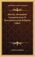 Heronis Alexandrini Geometricorum Et Stereometricorum Reliquiae (1864)