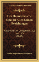 Der Hannoverische Staat In Allen Seinen Beziehungen: Geschildert In Den Jahren 1803 Und 1804 (1805)