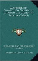 Ausfuhrliches Theoretisch-Praktisches Lehrbuch Der Englischen Sprache V2 (1853)