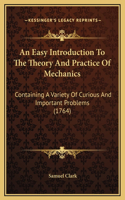 An Easy Introduction To The Theory And Practice Of Mechanics