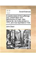 Narative [sic] of the Suffeirngs [sic], Preservation and Deliverance of Capt. John Deane &c. as It Was Printed in 1711, and Now Reprinted in 1722.