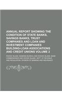 Annual Report Showing the Condition of State Banks, Savings Banks, Trust Companies and Loan and Investment Companies Building-Loan Associations and Credit Unions Volume 2: (English)