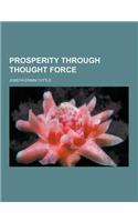 Prosperity Through Thought Force