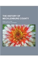 The History of Mecklenburg County; From 1740 to 1900