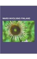 Wars Involving Finland: World War II, Winter War, Continuation War, Finnish Civil War, East Karelian Uprising and Soviet-Finnish Conflict 1921