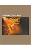 Journalism Genres: Documentary Film, Yellow Journalism, Gonzo Journalism, New Journalism, Street Newspaper, Digital Journalism, Photojour