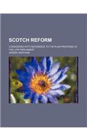 Scotch Reform; Considered with Reference to the Plan Proposed in the Late Parliament