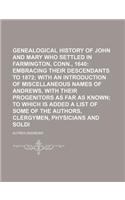 Genealogical History of John and Mary Andrews, Who Settled in Farmington, Conn., 1640; Embracing Their Descendants to 1872 with an Introduction of Mis