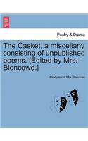 Casket, a Miscellany Consisting of Unpublished Poems. [Edited by Mrs. - Blencowe.]