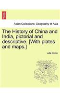 History of China and India, Pictorial and Descriptive. [With Plates and Maps.]