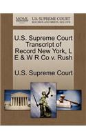 U.S. Supreme Court Transcript of Record New York, L E & W R Co V. Rush