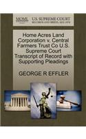 Home Acres Land Corporation V. Central Farmers Trust Co U.S. Supreme Court Transcript of Record with Supporting Pleadings