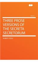 Three Prose Versions of the Secreta Secretorum Volume 1