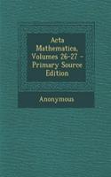 ACTA Mathematica, Volumes 26-27