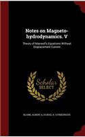 Notes on Magneto-hydrodynamics. V