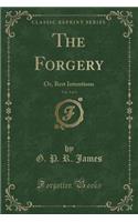 The Forgery, Vol. 3 of 3: Or, Best Intentions (Classic Reprint)