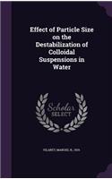 Effect of Particle Size on the Destabilization of Colloidal Suspensions in Water