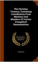The Christian Treasury, Containing Contributions From Ministers And Members Of Various Evangelical Denominations